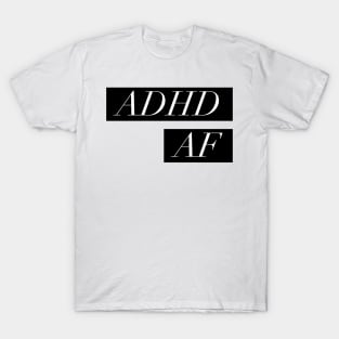 ADHD meme TEE. ADHD AF T-Shirt